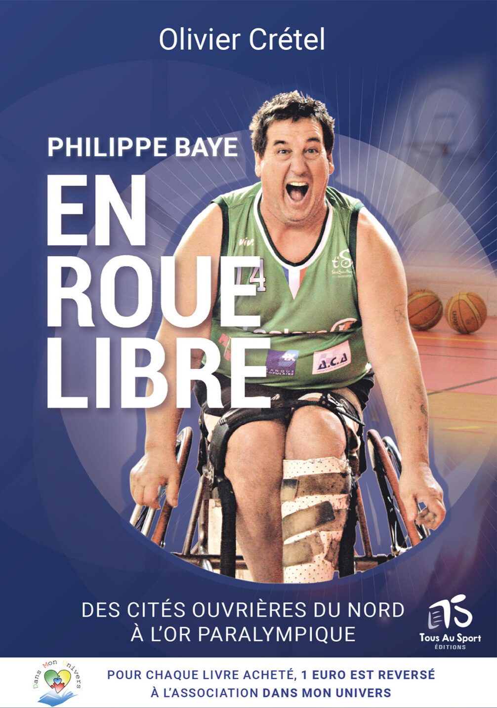Philippe Baye En Roue Libre 1 euro reversé à l'association Dans mon univers pour chaque livre acheté