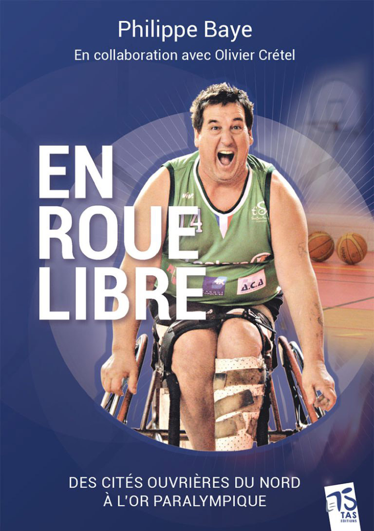 Couverture de "Philippe Baye en roue libre : des cités ouvrières du Nord à l'or paralympique".